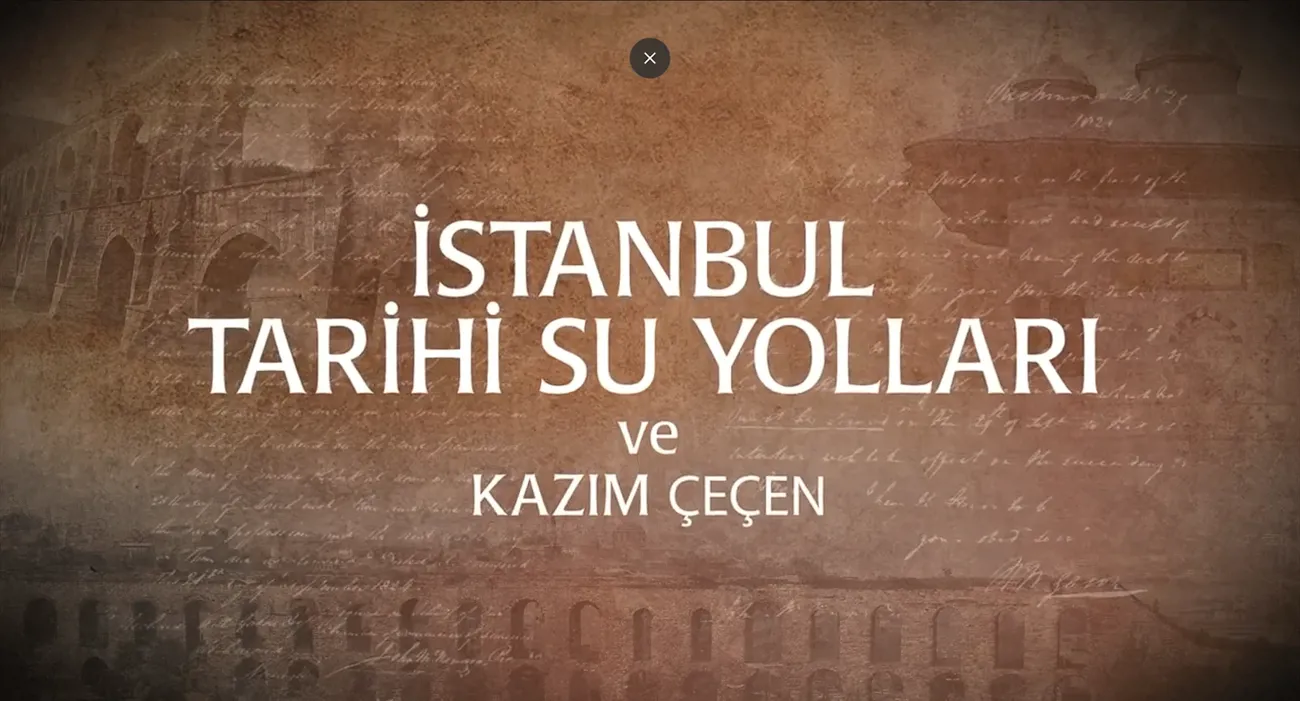 İstanbul Tarihi Su Yolları ve Kazım Çeçen Belgeseli